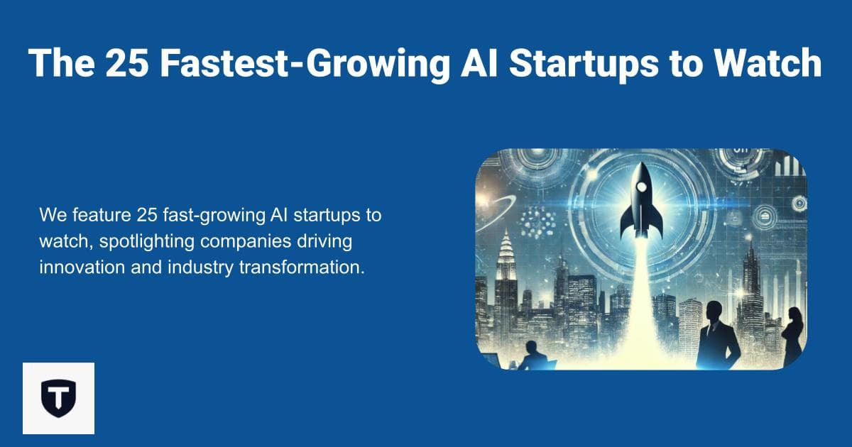 The 25 Fastest-Growing AI Startups to Watch in 2025