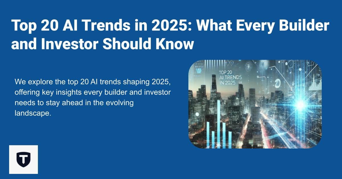 Top 20 AI Trends in 2025: What Every Builder and Investor Should Know