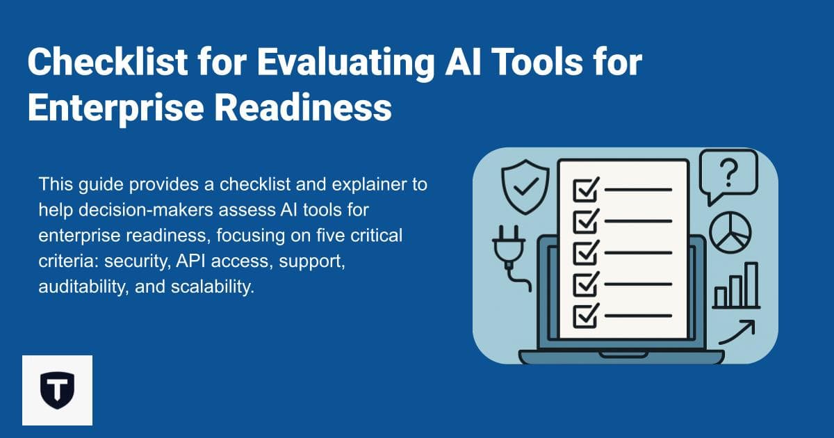Checklist for Evaluating AI Tools for Enterprise Readiness